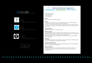 18670 Graphic Drive
Tinley Park, Il 60477
1-708-781-4200
1-877-342-3298
Client:
TWIP- "'Travel With Interesting People"
Project:
Creating a campaign for solo travelers website and to develop branded content that
has a strong presence in search engines.
To make sure to market and brand the company to fulfill the companies needs, so that
solo travelers can meet people just like them and to interconnect with each other
Targert Audience:
Males and Females from the ages of 40-50
Project Overview:
A site established to bring together travelers with like-minded companions and
offering them the chance to travel with new friends in a unique and exhilarating way
and allowing them to create their own travel profile.
TWIP intermingles you with people that have similar passions, values, interests,
and philosophies
Objective:
To sell various trips and tour packages, to deal with all types of clienteles, taking
care of all requirements and needs of the travler
The Most Important Thing:
This site helps travelers with sceduling their sightseeing plans while viewing the
world and finding their travanality
Mission Statement:
The only travel company that brings together solo travelers, just like you, to
socialize with each other internationally and to connect those looking to be
adventurous
*EAK! Advertising AgencyEM
18670 Graphic Drive
Tinley Park, IL 60477
1-708-781-4200
1-877-342-3298
Client:
TWIP- “Travel With Interesting People”
Project:
Creating a campaign for a solo travelers website and to develop branded
content that has a strong presence in search engines
To make sure to market and brand the company to fulfill the companies needs,
so that solo travelers can meet people just like them and to interconnect with
each other
Target Audience:
Males and Females from the ages of 40-50
Project Overview:
A site established to bring together travelers with like-minded companions and
offering them the chance to travel with new friends in a unique and exhilarating
way and allowing them to create their own travel profile
TWIP intermingles you with people that have similar passions, values, interests,
and philosophies
Objective:
To sell various trips and tour packages, to deal with all types of clientele, taking
care of all requirements and need of the traveler
The Most Important Thing:
This site helps travelers with scheduling their sightseeing plans while viewing the
world and finding their “travanality”.
Mission Statement:
The only travel company that brings together solo travelers, just like you, to
socialize with each other internationally and to connect those looking to
be adventurous
 