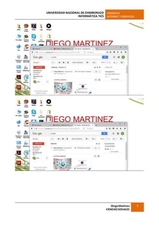 UNIVERSIDAD NACIONAL DE CHIMBORAZO
INFORMÁTICA TICS
UNIDADIII
INTERNET Y SERVICIOS
DiegoMartínez
CIENCIASSOCIALES
5
 