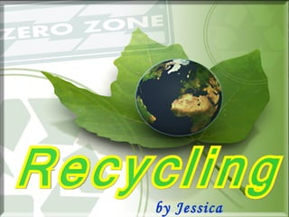 Recycling by Jessica Martinez 