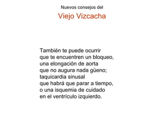 También te puede ocurrir que te encuentren un bloqueo, una elongación de aorta que no augura nada güeno; taquicardia sinusal que habrá que parar a tiempo, o una isquemia de cuidado en el ventrículo izquierdo. 
