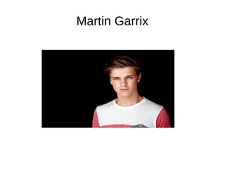 Martin Garrix 
 