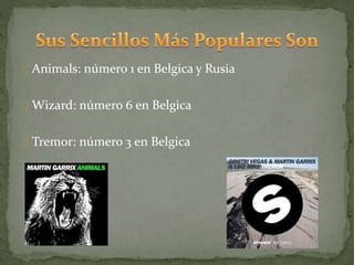 Animals: número 1 en Belgica y Rusia
Wizard: número 6 en Belgica
Tremor: número 3 en Belgica
 