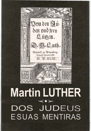 Martin LUTHER
DOS JUD
E-S UAS MENTIRAS

 
