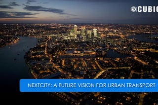 NEXTCITY: A FUTURE VISION FOR URBAN TRANSPORT
 