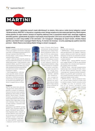 Superbrands Polska 2017
/ 46
Kontekst rynkowy
MARTINI®
to największa marka alkoholi importowanych
w Polsce pod względem wolumenowym (wyłączając
rynek wódki), ze sprzedażą wynoszącą prawie 0,5 mln
9-litrowych opakowań [Dane IWSR, 2015].
W każdej kategorii, w której występuje, MARTINI®
jest
niekwestionowanym liderem :
• Aperitif – w 2015 roku marka miała 53% udziałów war-
tościowych (IWSR 2016). W kolejnym roku dynamicznie
zdobyła udziały rynkowe +3.2pp w porównaniu z rokiem
poprzednim [Nielsen, styczeń 2017]. Wzrost spowodo-
wany był popularyzacją drinka Martini Tonic na dużą
skalę, edukacją konsumentów, jak pić MARTINI®
,
oraz dzięki licznym eventom i działaniom ko-
munikacyjnym w digitalu.
• Winamusującepremium–w 2014roku
marka miała 25% udziałów wartościo-
wych (IWSR 2016) na rynku win musują-
cych premium. W 2016 roku dynamiczny
rozwój Prosecco oraz Asti przyczyniły się
do umocnienia pozycji MARTINI®
jako li-
dera win musujących premium w Polsce.
Osiągnięcia
MARTINI®
jako włoska marka, pełna stylu
i dyktująca trendy, wspiera polskich pro-
jektantów w rozwijaniu ich działalności.
Inspiruje do tworzenia nowych projektów.
Współpracuje z takimi osobami, jak: Dawid
Woliński, Sabrina Pilewicz, Thecadess,
Tomaotomo. Na pokazach mody oraz im-
prezach organizowanych przez markę spo-
tykają się osoby mające wpływ na kształt
rynku modowego w Polsce, znane osoby
ze świata modelingu, osobowości telewi-
zyjne, inﬂuencerzy.
Ambasadorami marki MARTINI®
są Dawid
Woliński, Ciocia i Wujaszek Liestyle, Lara
Gessler, THECADESS, Sabrina Pilewicz.
Dzięki długoletniej tradycji i podążaniu za
trendami MARTINI®
kreuje nowe smaki,
ale też pozostaje wierne sprawdzonym
recepturom znanych i cenionych kok-
tajli, które powracają w nowej odsło-
nie. Marka MARTINI®
współpracuje
z najlepszymi polskimi barami (Kita
Koguta, 6 Cocktails, Woda Ognista)
oraz barmanami, tworząc kulturę picia
drinków klasycznych i koktajli w Polsce.
Marka konsekwentnie wdraża inno-
wacje. W 2016 roku zostały wprowa-
dzone wermuty premium: MARTINI
Riserva Ambrato i  MARTINI Riserva
Rubino, które są najlepszym wyrazem
włoskiego wermutu, stworzonego
na bazie najlepszych włoskich win
i najwyższej jakości składników z całego
świata. W zakresie win musujących
super premium marka zapro-
ponowała nową jakość na
rynku, oferując konsu-
mentom MARTINI ASTI
VINTAGE i  MARTINI
ASTI PROSECCO –
wina musujące jed-
noroczne z 2016 roku.
Świeżość oraz wyrazi-
stość smaku win kolekcji
Martini Vintage zdobywa
uznanie koneserów win
na całym świecie.
Oferta
W portfolio marki znajdują się:
• MARTINI®
Bianco – „królowa” wermutów, znana w prze-
szłości jako Bianchissimo, czyli „najbielsza”. Zawiera wy-
czuwalne, delikatne nuty wanilii. Dzięki wielu nagrodom
zdobywanym od 1910 roku oraz zadowoleniu konsumen-
tów „Biała dama z Pessione” stała się rozpoznawalnym
i uznanym produktem.
• MARTINI®
Rosso – pierwsze MARTINI®
stworzone
przez Luigiego Rossiego. Od 1863 roku jego podstawę
stanowią lokalne zioła, a naturalny karmel zapewnia bo-
gaty, szkarłatny odcień. Ikona Włoch.
• MARTINI®
Rosato – kiedy świat zapragnął bardziej
współczesnego smaku na początku XIX wieku, mistrzo-
wie marki stworzyli całkowicie nową bazę z białego
i czerwonego wina, inspirując się trendami orientalnymi.
Głębokie nuty goździków, gałki muszkatołowej i cyna-
monu pozwoliły opracować aromatyczny wermut, który
zdobył liczne nagrody na całym świecie.
• MARTINI®
Extra Dry – esencja szlachetnych drzew,
ziół i  cytrusów została uchwycona w  każdej kropli
tej sekretnej receptury. Wyraźny cytrusowy aromat
i  malinowe nuty stały się podstawą drinka,
który po raz pierwszy sporządzony został
1 stycznia 1900 roku i przyćmił wszystkie inne swoją
popularnością w minionym stuleciu – mowa oczywiście
o MARTINI®
Dry.
remium–w 2014rok
udziałów wartościo
na rynku win musują
016 roku dynamiczn
az Asti przyczyniły s
ycji MARTINI®
jako
ch premium w Polsc
ska marka, pełna st
wspiera polskich p
aniu ich działalnoś
nia nowych projekt
mi osobami, jak: Da
Pilewicz, Thecade
kazach mody oraz
anych przez markę s
ające wpływ na ks
w Polsce, znane os
gu, osobowości te
arki MARTINI®
są D
Wujaszek Liestyle,
SS, Sabrina Pilewic
tradycji i podążani
®
kreuje nowe sm
wierne sprawdzony
ch i cenionych kok
ają w nowej odsło
INI®
współpracuje
skimi barami (Kita
entom MARTINI A
VINTAGE i  MAR
ASTI PROSECC
wina musujące
oroczne z 2016 r
wieżość oraz wy
ość smaku win kolość smaku win kol
rtini Vintage zdob
nanie koneserów
całym świecie.
MARTINI®
to jedna z najbardziej znanych marek alkoholowych na świecie, która sama w sobie tworzy kategorię z ponad
150-letniąhistorią.MARTINI®
toniezmiennyi oryginalnysmak,któregorecepturadodziśowianajesttajemnicą.Markawspiera
kulturę aperitivo na całym świecie. Zachęca do wspólnej celebracji chwil, w prawdziwie włoskim stylu, stwarzając wyjątkową
atmosferę aperitivo, gdziekolwiek się pojawi w myśl zasady #zacznijzmartini. 2016 rok to rok przełomowy dla Martini – Martini
wprowadza na rynek nową butelkę w linii wermutów i win musujących, nawiązującą do swych korzeni, włoskiej tradycji
aperitivo oraz historii marki w wyścigach Martini Racing. To również rok innowacji – na rynku pojawiają się zupełnie nowe linie
premium – Martini Riserva oraz kolekcja Martini Vintage w winach musujących.
i im
ym
ą pr
015
e,
3%
oku
ówn
Wzro
Ton
MAR
m k
ock
ami
czn
ekw
6 r
uty
rato
są
werm
lep
koś
zak
pr
now
yn
ku
o-
ą-
ny
ię
li-
ce.
ylu
pro
ści
ów
awid
ess
im
spo
szta
sob
elew
Daw
La
cz.
u z
ak
ym
k-
-
e
a
m
V
A
w
no
Św
stosto
Ma
uzn
na
mportowanych
m (wyłączając
rawie 0,5 mln
5].
MARTINI®
jest
% udziałów war-
u dynamicznie
naniu z rokiem
ost spowodo-
nic na dużą
RTINI®
,
ko-
Koguta, 6 Co
oraz barmana
drinków klasyc
Marka konse
wacje. W 201
dzone wermu
Riserva Ambr
Rubino, które
włoskiego w
na bazie naj
i najwyższej jak
świata. W z
super
po
ry
u
-
.
w.
d
s,
m-
o-
ałt
by
wi-
wid
ara
za
ki,
M
u
n
 