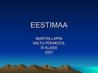 EESTIMAA MARTIN LAPIN VALTU PÕHIKOOL III KLASS 2007 