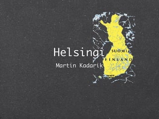Helsingi
Martin Kadarik
 