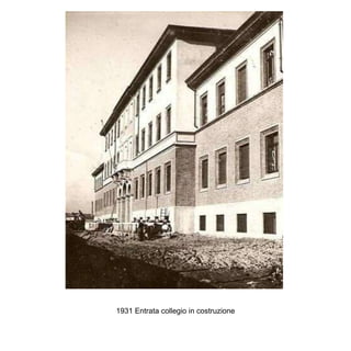 1931 Entrata collegio in costruzione
 