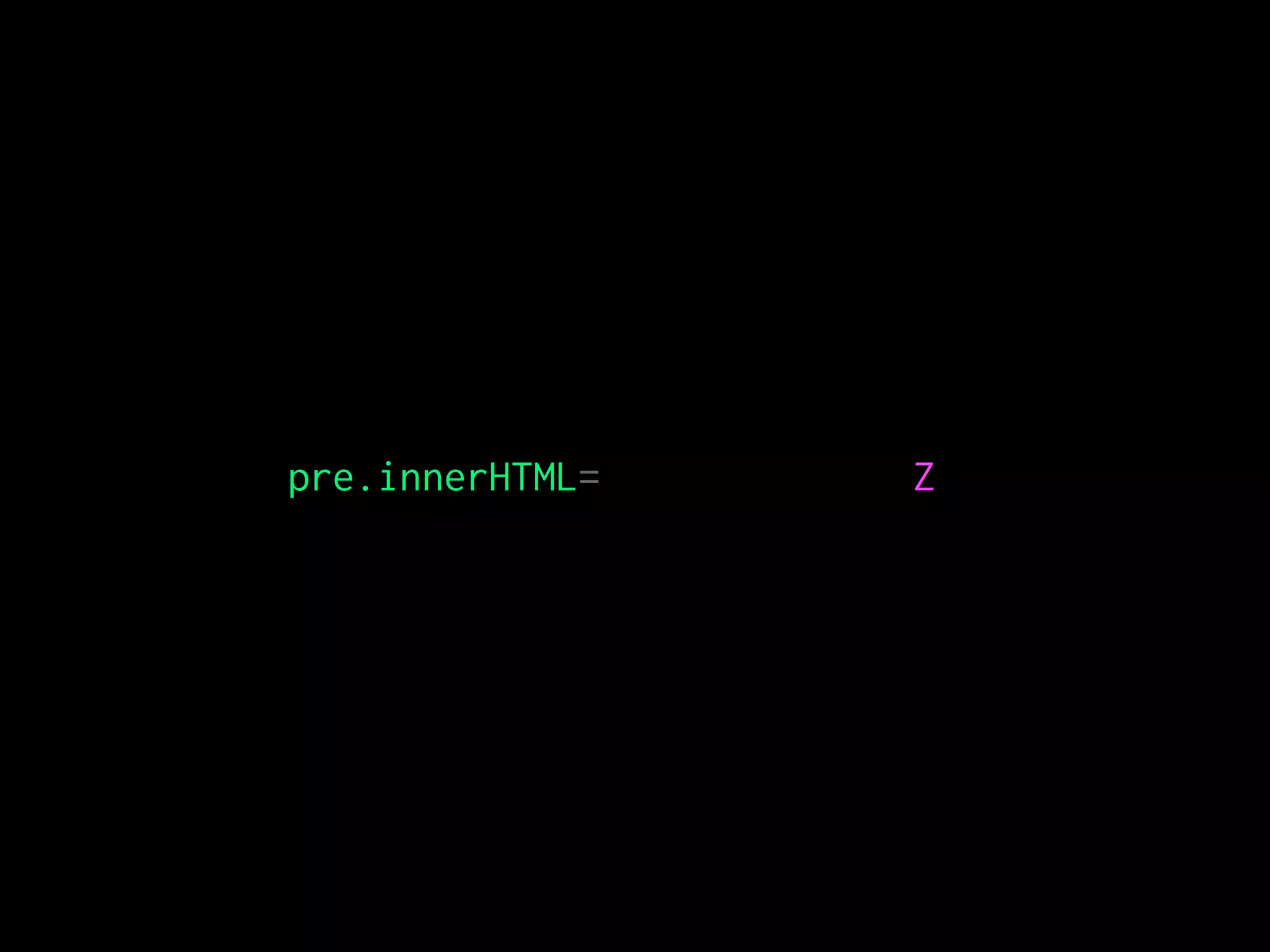 pre.innerHTML= Z
 
