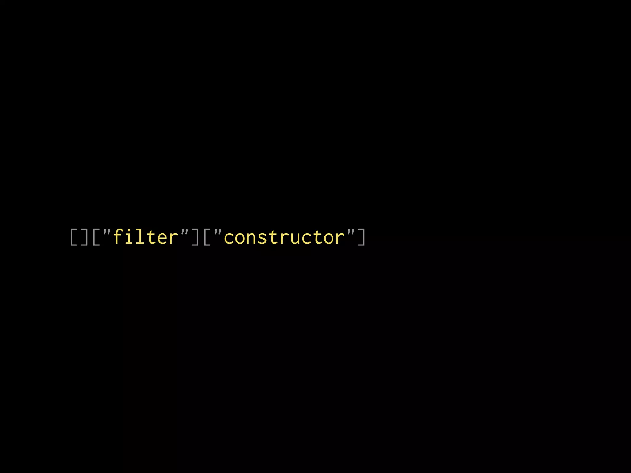 []["filter"]["constructor"]
 