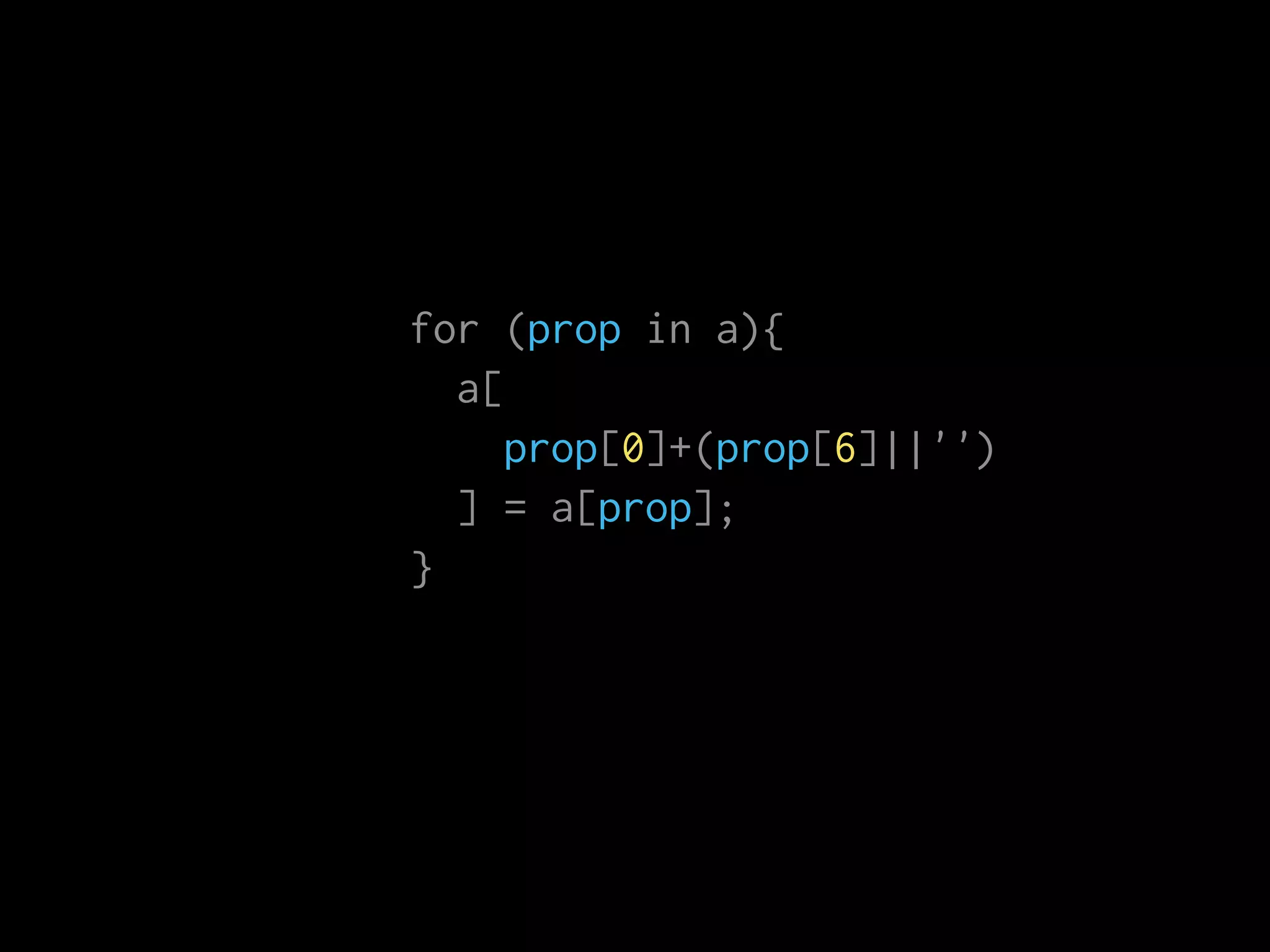 for (prop in a){
a[
prop[0]+(prop[6]||'')
] = a[prop];
}
 