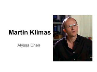 Martin Klimas
  Alyssa Chen
 