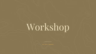 Act like a superhero
Workshop
 