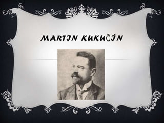 MARTIN KUKUČÍN
 