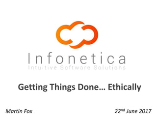 Getting Things Done… Ethically
22nd June 2017Martin Fox
 