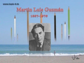 Martin Luis Guzmán 1887-1976 