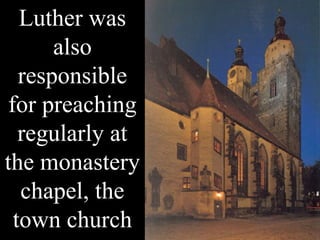 and the castle
church. It was a
combination of
Luther’s
Theological and
pastoral concerns
that led him to take
the actions...