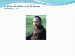 Dr. Martin Luther King Jr.-by Jurne Long February 25, 2012 