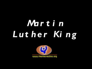 M rti n
       a
L u t h e r Ki n g
 