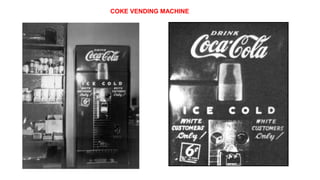 COKE VENDING MACHINE
 
