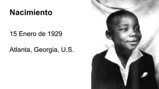 Nacimiento
15 Enero de 1929
Atlanta, Georgia, U.S.
 