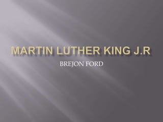 MARTIN LUTHER KING J.R BREJON FORD 