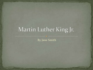 By Jane Smith  Martin Luther King Jr.  
