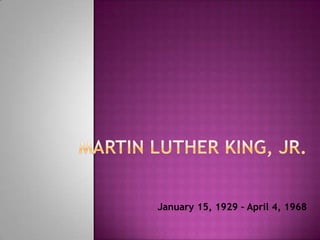 January 15, 1929 – April 4, 1968
 