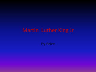 Martin  Luther King Jr  By Brice 