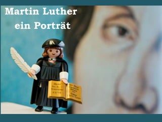 Martin Luther
ein Porträt
 