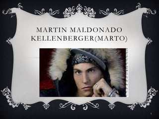 MARTIN MALDONADO
KELLENBERGER(MARTO)
1
 
