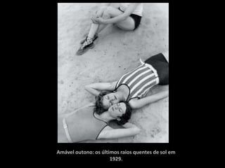 Amável outono: os últimos raios quentes de sol em
                      1929.
 