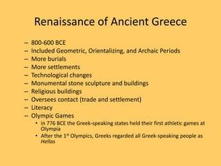 Renaissance of Ancient Greece
–
–
–
–
–
–
–
–
–
–

800-600 BCE
Included Geometric, Orientalizing, and Archaic Periods
More...