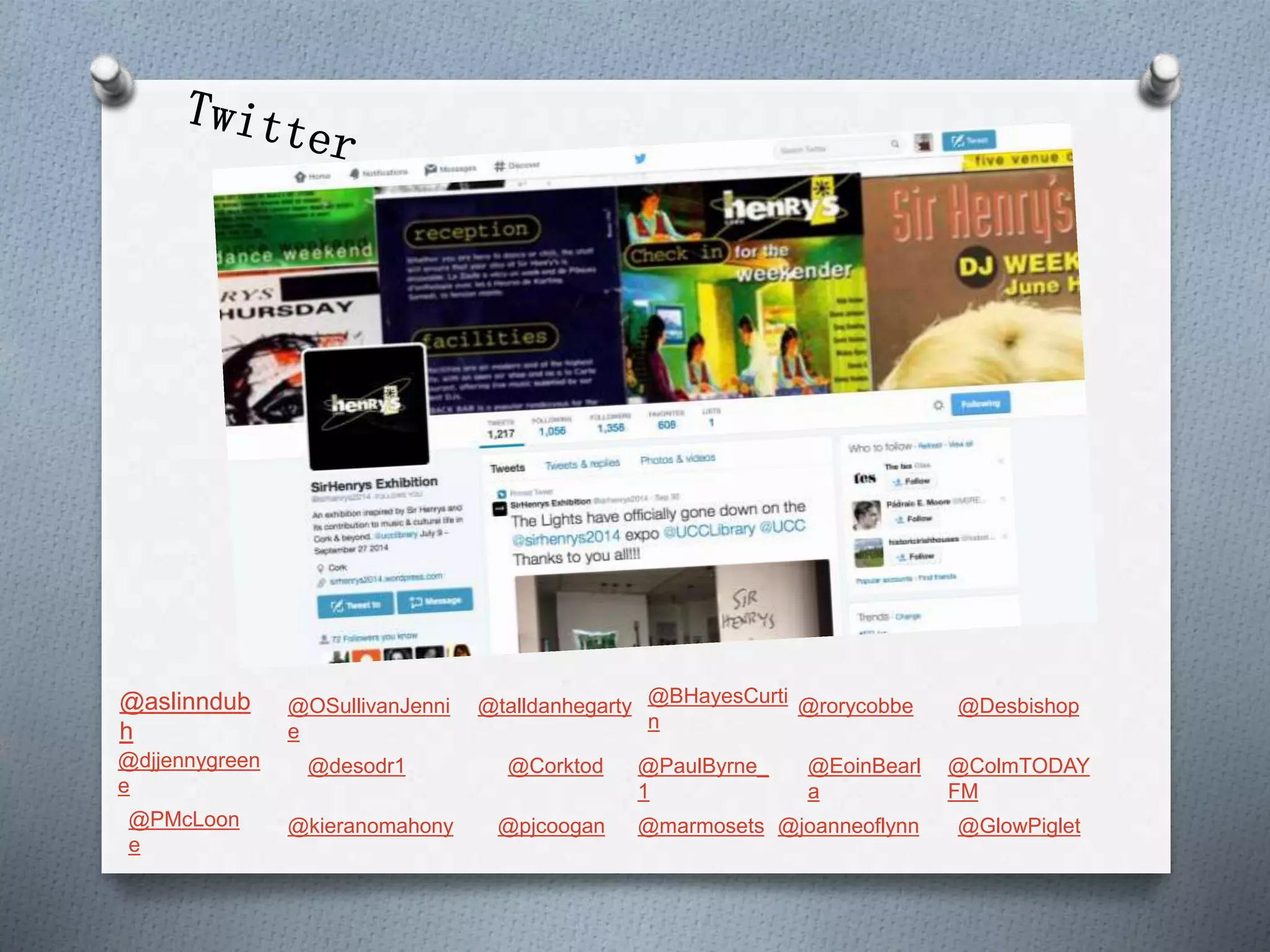 @PMcLoon
e
@aslinndub
h
@OSullivanJenni
e
@marmosets
@desodr1@djjennygreen
e
@kieranomahony
@EoinBearl
a
@pjcoogan
@BHayesCurti
n
@rorycobbe
@joanneoflynn
@PaulByrne_
1
@Corktod
@talldanhegarty
@ColmTODAY
FM
@Desbishop
@GlowPiglet
 