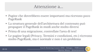 Search Marketing Connect 2022 – Bologna – #SMConnect
Martino Mosna – @martinomosna
53/55
Attenzione a...
●
Pagine che dovr...