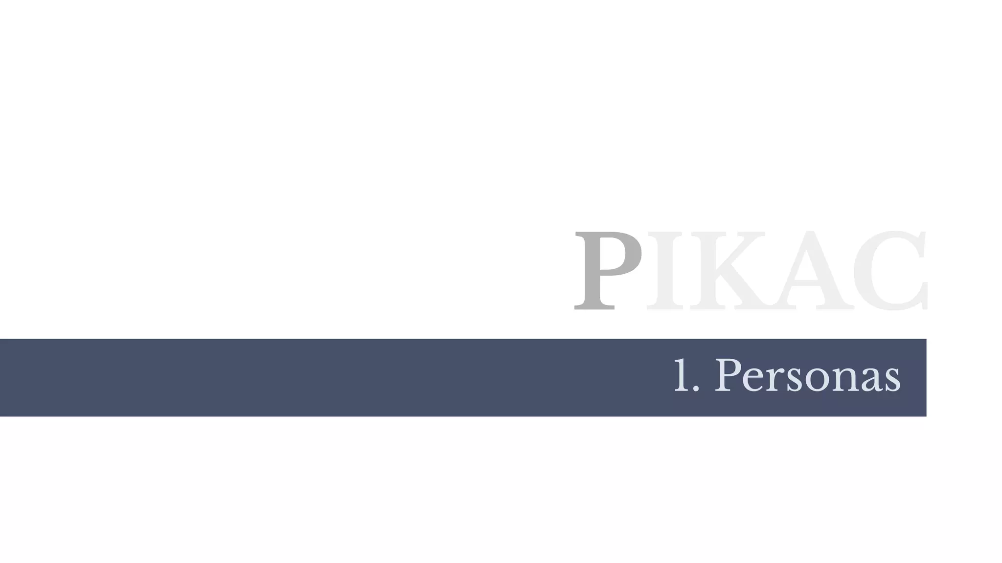 1. Personas
PIKAC
 