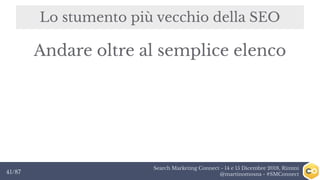 Search Marketing Connect - 14 e 15 Dicembre 2018, Rimini
@martinomosna - #SMConnect41/87
Lo stumento più vecchio della SEO...