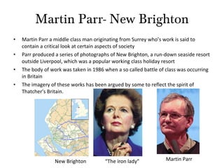 Martin Parr- New Brighton ,[object Object],[object Object],[object Object],[object Object],New Brighton “The iron lady” Martin Parr 