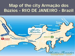 Map of the city Armação dos
Búzios - RIO DE JANEIRO - Brazil
 