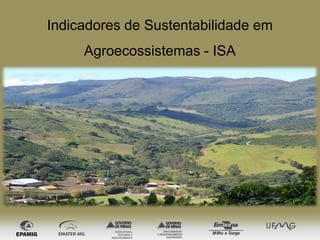 Indicadores de Sustentabilidade em
Agroecossistemas - ISA
 