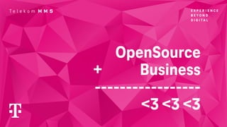 OpenSource
+ Business
-----------------
<3 <3 <3
 