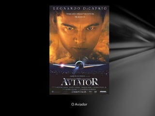 O Aviador

 