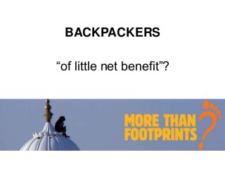 “of little net benefit”?
BACKPACKERS
 