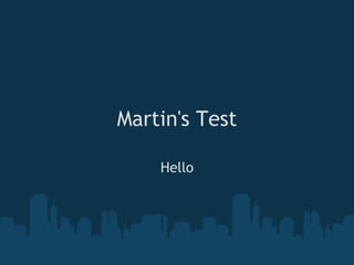 Martin's Test Hello 