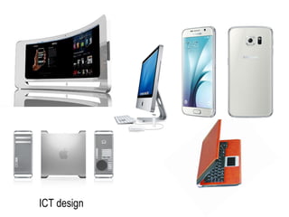 ICT design
 
