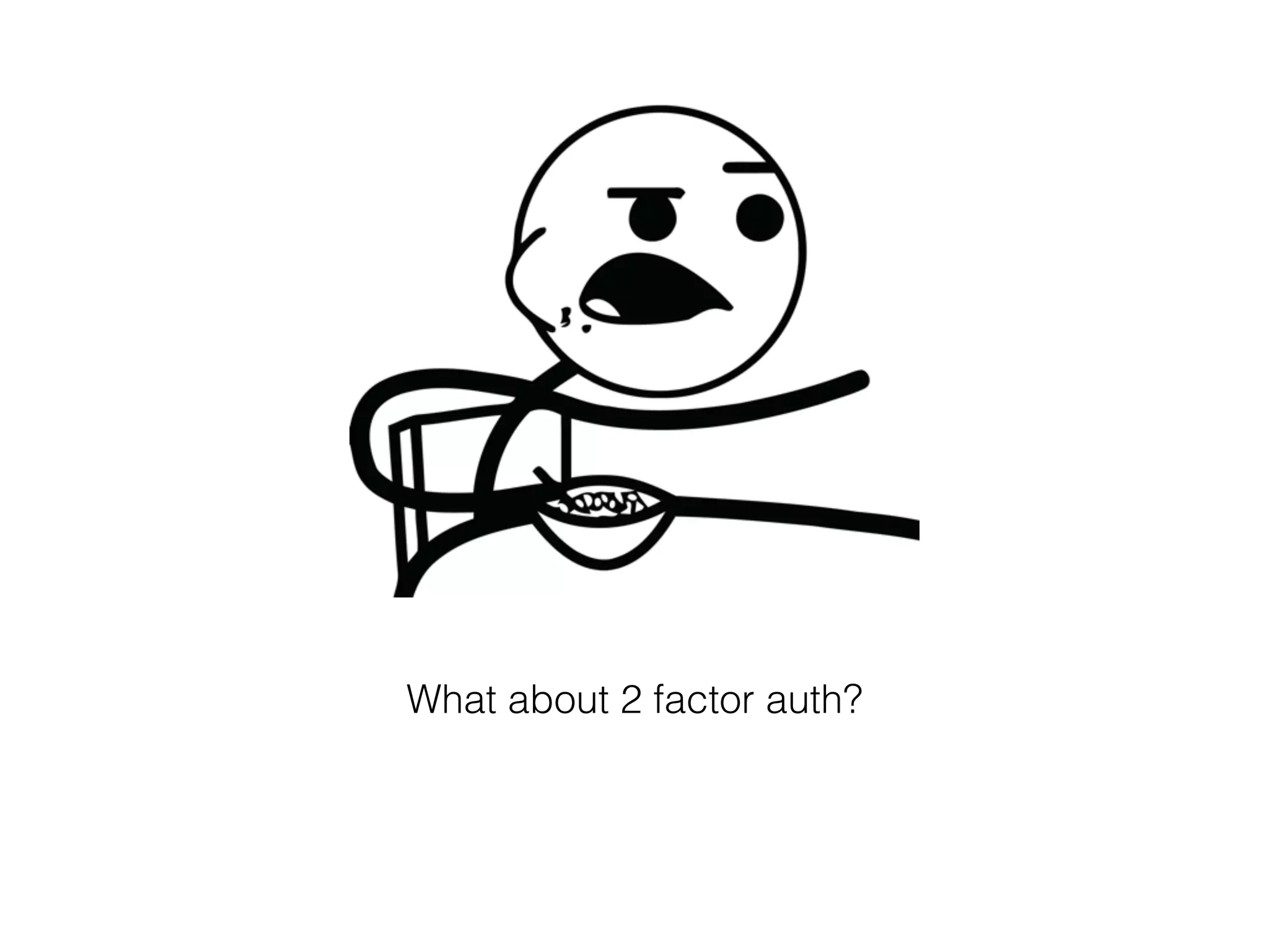 What about 2 factor auth?
 