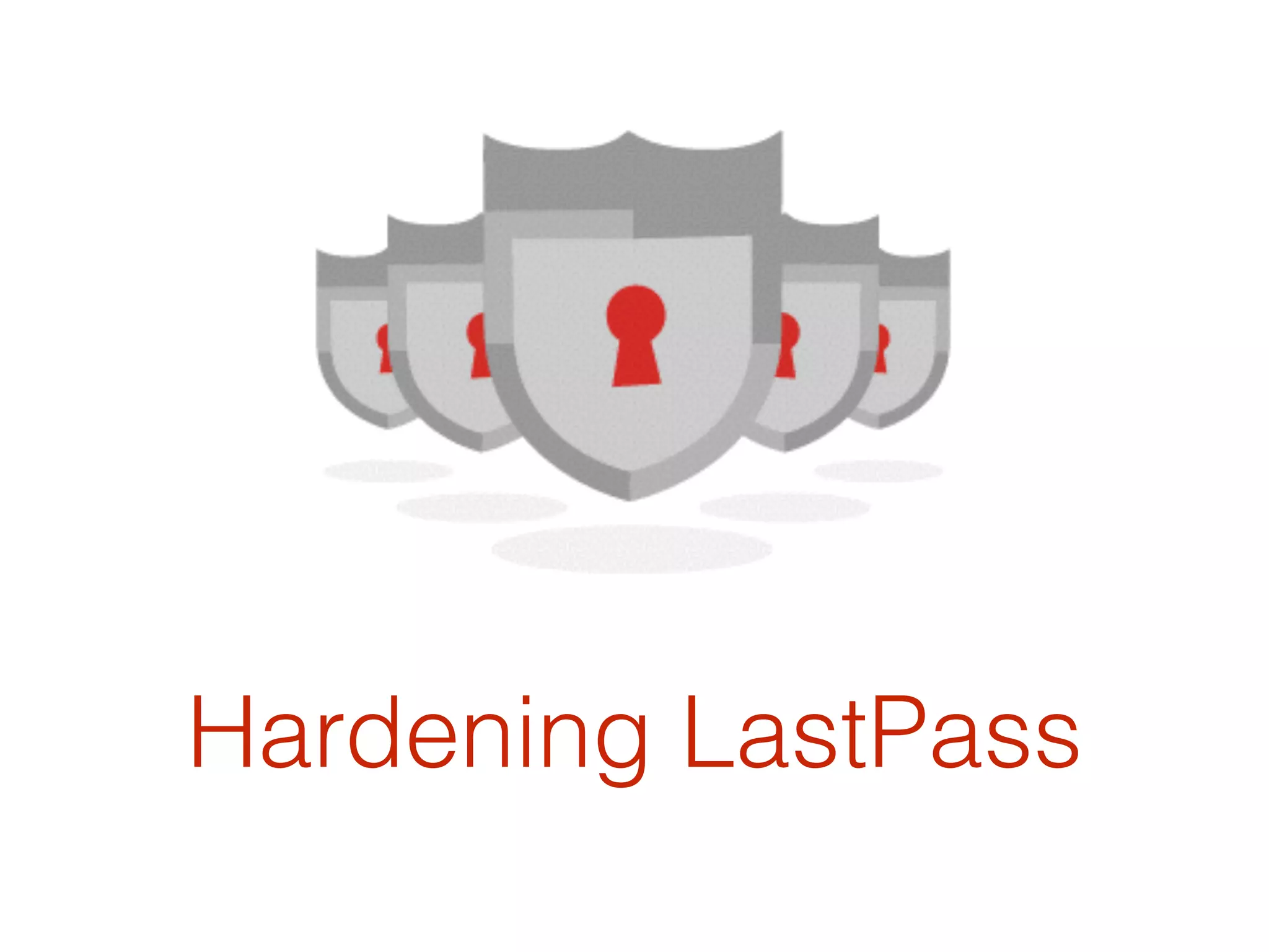 Hardening LastPass
 