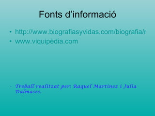 Fonts d’informació http://www.biografiasyvidas.com/biografia/m/marti_i_pol.htm www.viquipèdia.com Treball realitzat per: Raquel Martínez i Julia Dalmases. 