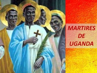 MARTIRES
DE
UGANDA
 