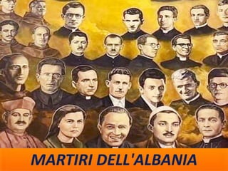 MARTIRI DELL'ALBANIA
 